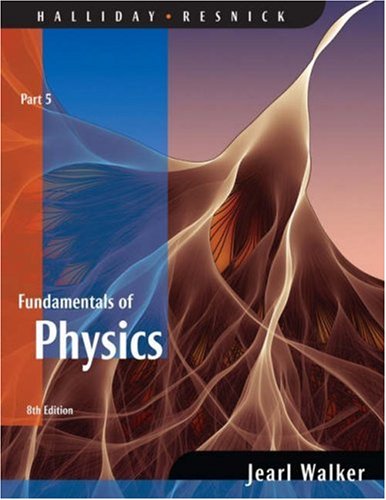 Fundamentals of Physics, Part 5