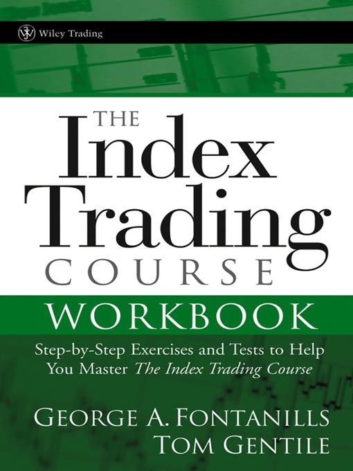 The Index Trading Course Workbook: Step-By-Step Exercises And Tests To Help You Master The Index Trading Course