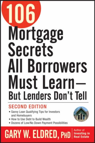 106 Mortgage Secrets All Borrowers Must Learn But Lenders Don t Tell