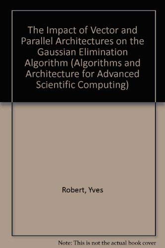 The Impact of Vector and Parallel Architectures on the Gaussian Elimination Algorithm