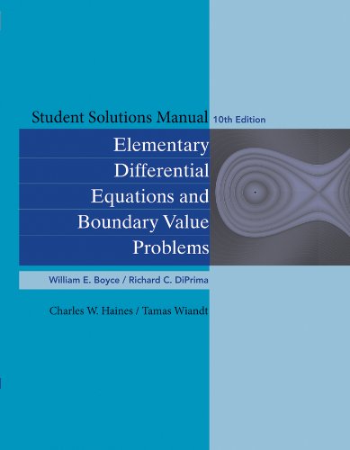 Student Solutions Manual to Accompany Boyce Elementary Differential Equations 10e &Amp; Elementary Differential Equations with Boundary Value Problems 10e