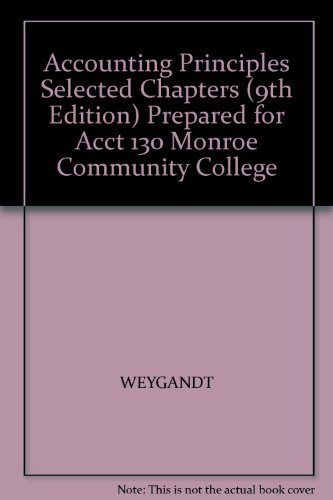 Accounting Principles Selected Chapters (9th Edition) Prepared for Acct 130 Monroe Community College