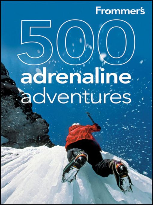 Frommer'S® 500 Adrenaline Adventures