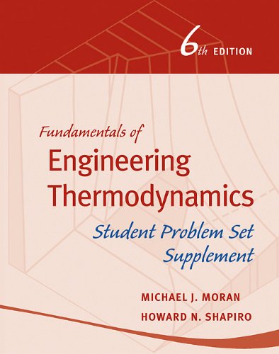 Fundamentals Of Engineering Thermodynamics, Student Problem Set Supplement