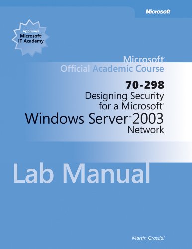 Designing Security for a Microsoft Windows Server 2003 Network (70-298) Lab Manual