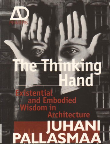 The Thinking Hand: Existential and Embodied Wisdom in Architecture