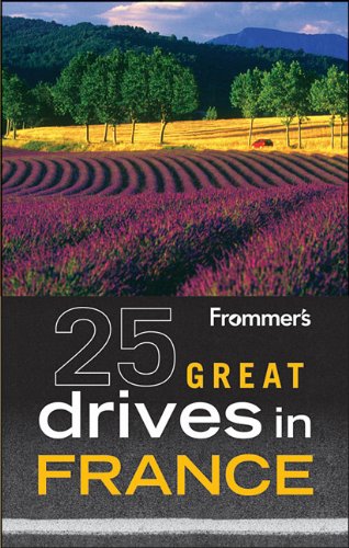 Frommer's? 25 Great Drives in France