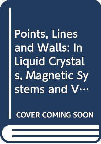Points, Lines And Walls: In Liquid Crystals, Magnetic Systems And Various Ordered Media.