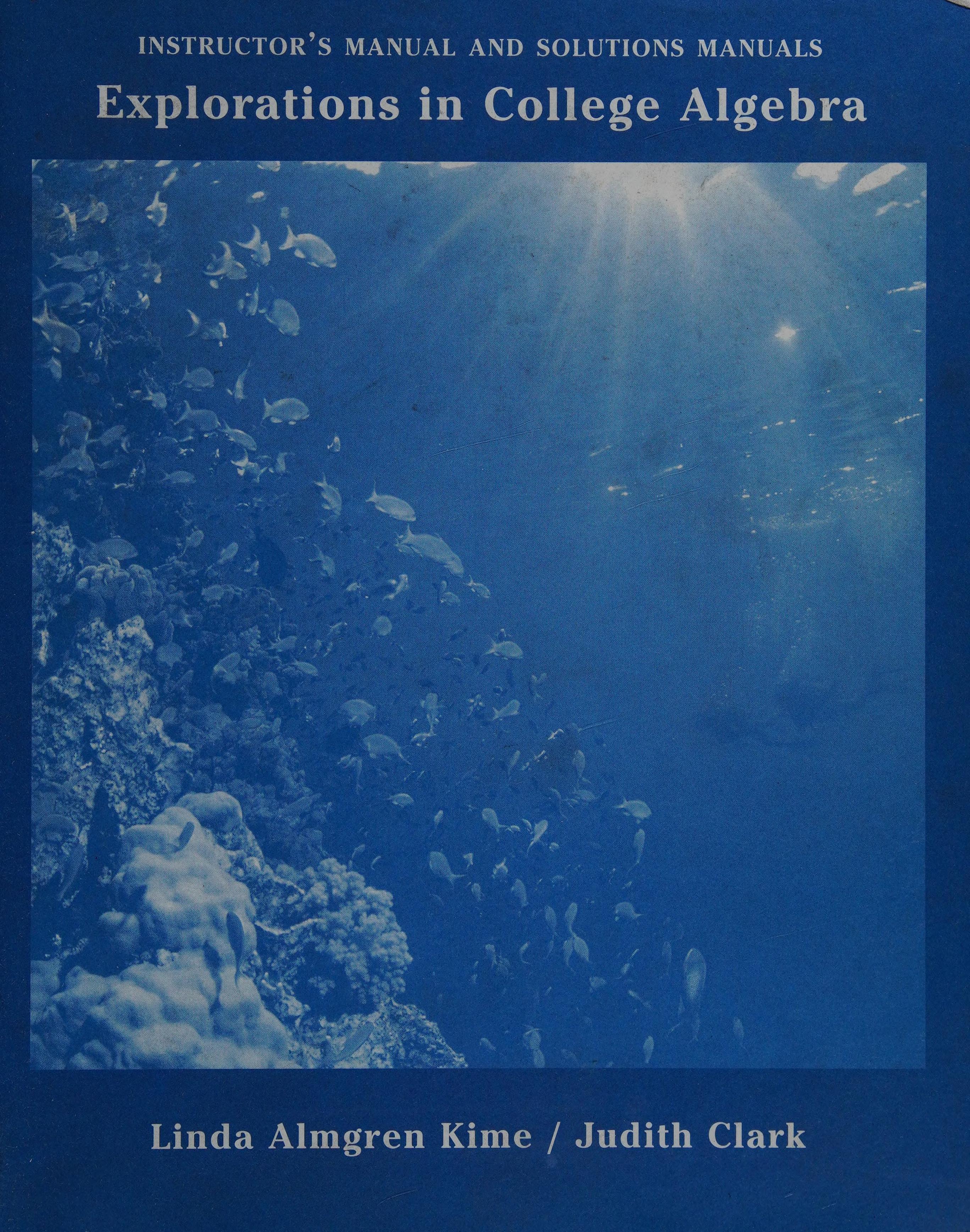 Instructor s manual and solutions manuals to accompany Explorations in college algebra