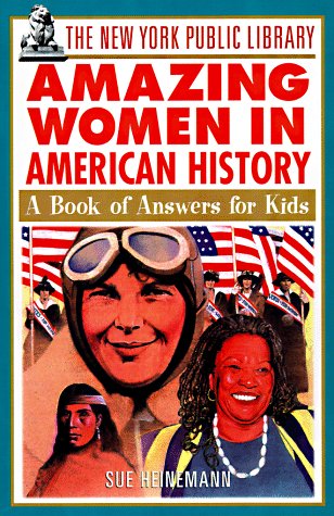 The New York Public Library Amazing Women in American History: A Book of Answers for Kids