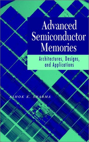 Advanced Semiconductor Memories: Architectures, Designs, And Applications