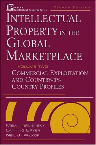 Intellectual Property In The Global Marketplace : Valuation, Protection, Exploitation, And Electronic Commerce