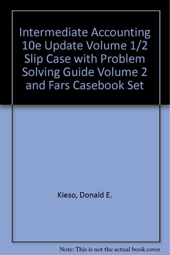 Intermediate Accounting 10e Update Volume 1/2 Slip Case with Problem Solving Guide Volume 2 ...
