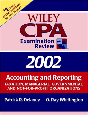 Wiley CPA Examination Review 2002, Accounting And Reporting: Taxation, Managerial, Governmental, And Not-For-Profit Organizations