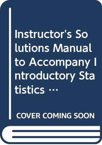 Instructor's Solutions Manual to Accompany Introdu Ctory Statistics