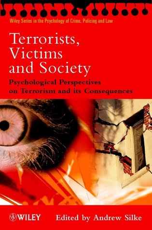 Terrorists, Victims And Society: Psychological Perspectives On Terrorism And Its Consequences