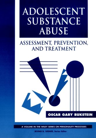 Adolescent Substance Abuse: Assessment, Prevention, And Treatment