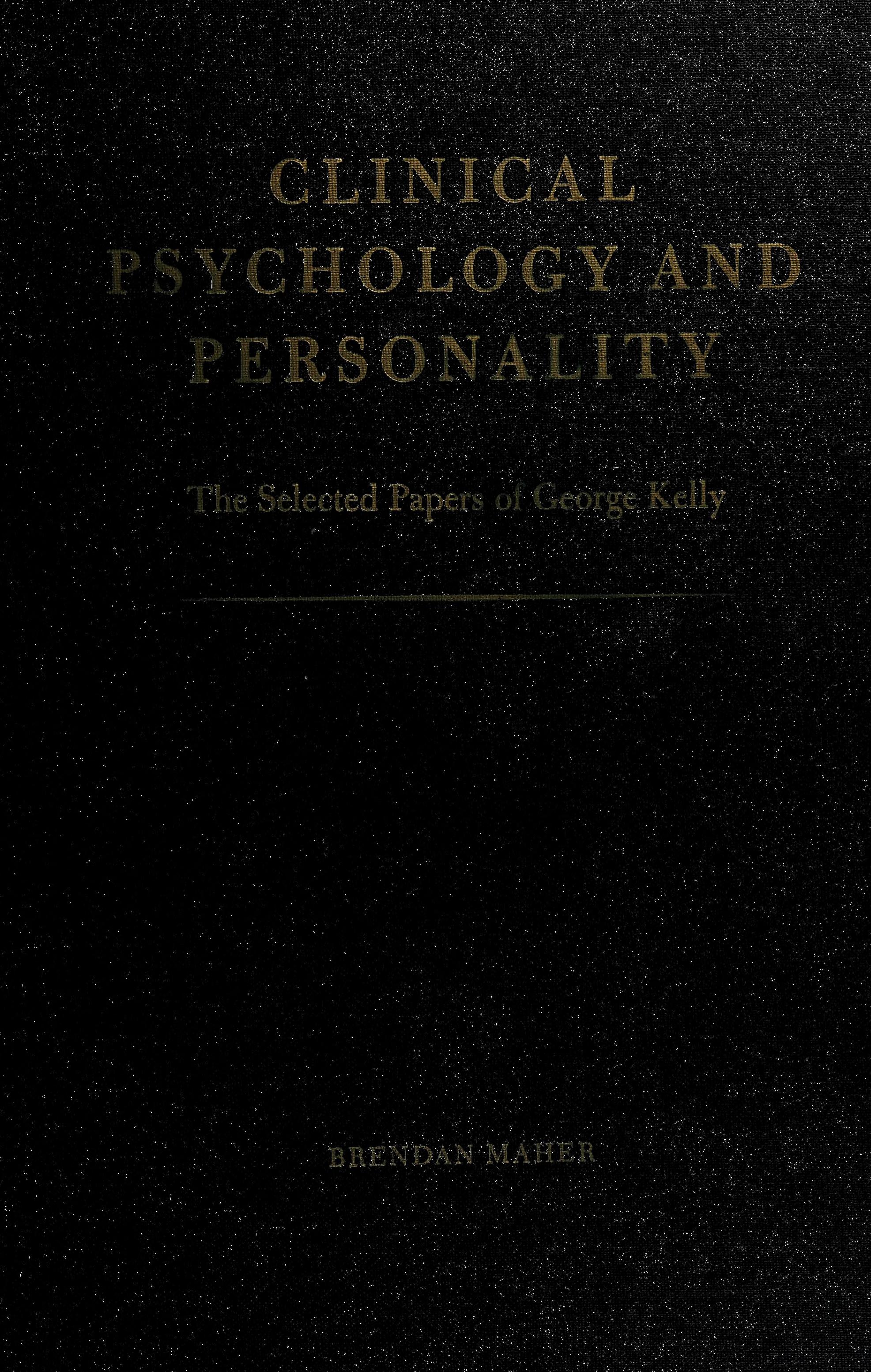 Clinical Psychology And Personality: The Selected Papers Of George Kelly
