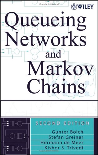 Queueing Networks And Markov Chains: Modeling And Performance Evaluation With Computer Science Applications