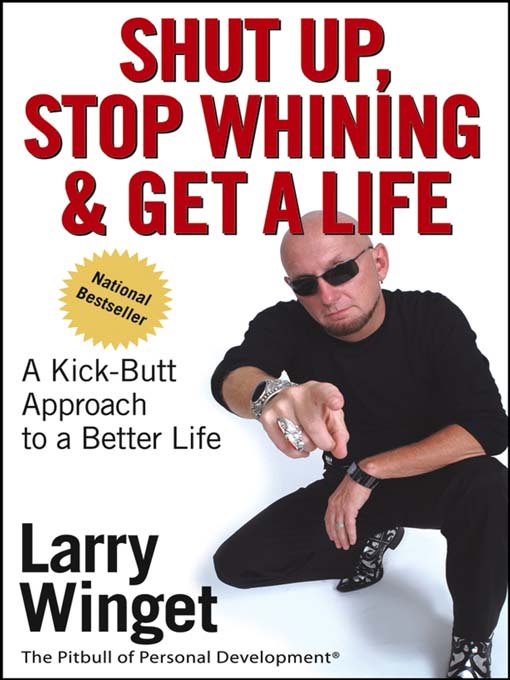 Shut up, Stop Whining, and Get a Life