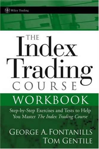 The Index Trading Course Workbook: Step-By-Step Exercises And Tests To Help You Master The Index Trading Course