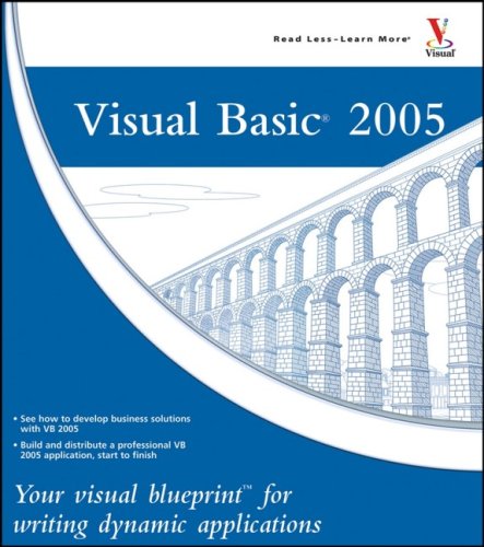 Visual Basic 2005: Your Visual Blueprint For Writing Dynamic Applications