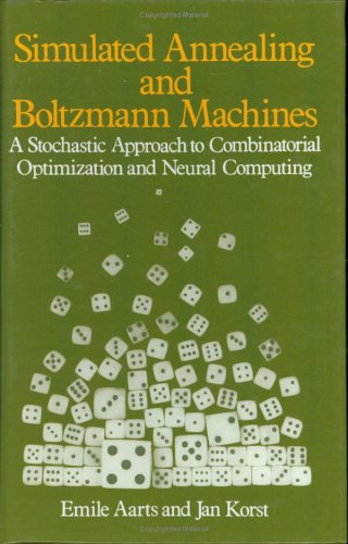 Simulated Annealing And Boltzmann Machines: A Stochastic Approach To Combinatorial Optimization And Neural Computing