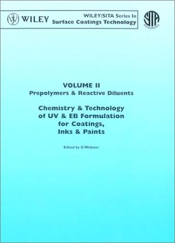 Chemistry & Technology of Uv & Eb Formulation for Coatings, Inks & Paints, Vol. Ii, Prepolymers & Reactive Diluents