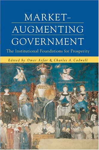 Market-Augmenting Government: The Institutional Foundations For Prosperity