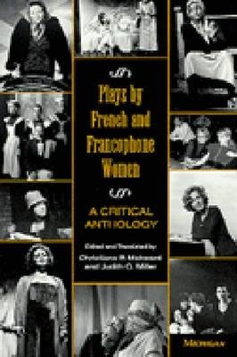 Plays By French And Francophone Women: A Critical Anthology