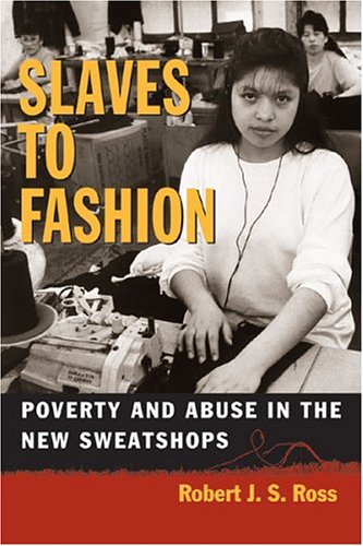 Slaves To Fashion: Poverty And Abuse In The New Sweatshops