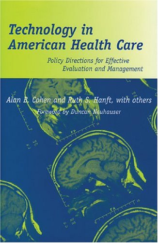 Technology In American Health Care: Policy Directions For Effective Evaluation And Management