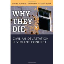 Why They Die: Civilian Devastation In Violent Conflict