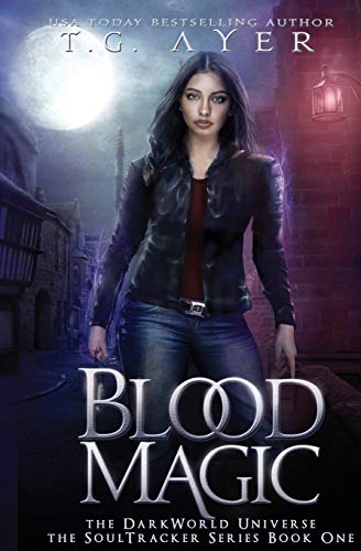 Blood Magic: A SoulTracker Novel #1: A DarkWorld Series (DarkWorld: SoulTracker) (Volume 1)