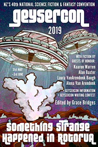 The GeyserCon Book : Something Strange Happened in Rotorua