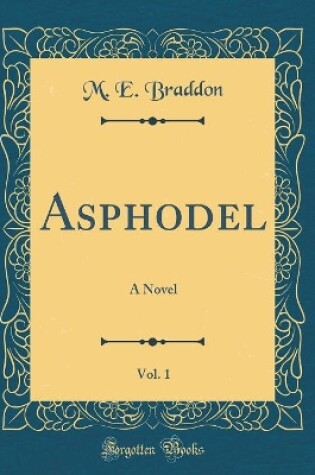 ASPHODEL, : A Novel (Classic Reprint)