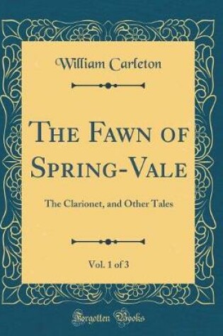 FAWN OF SPRING-VALE, : The Clarionet, and Other Tales (Classic Reprint...