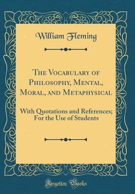 The Vocabulary of Philosophy, Mental, Moral, and Metaphysical