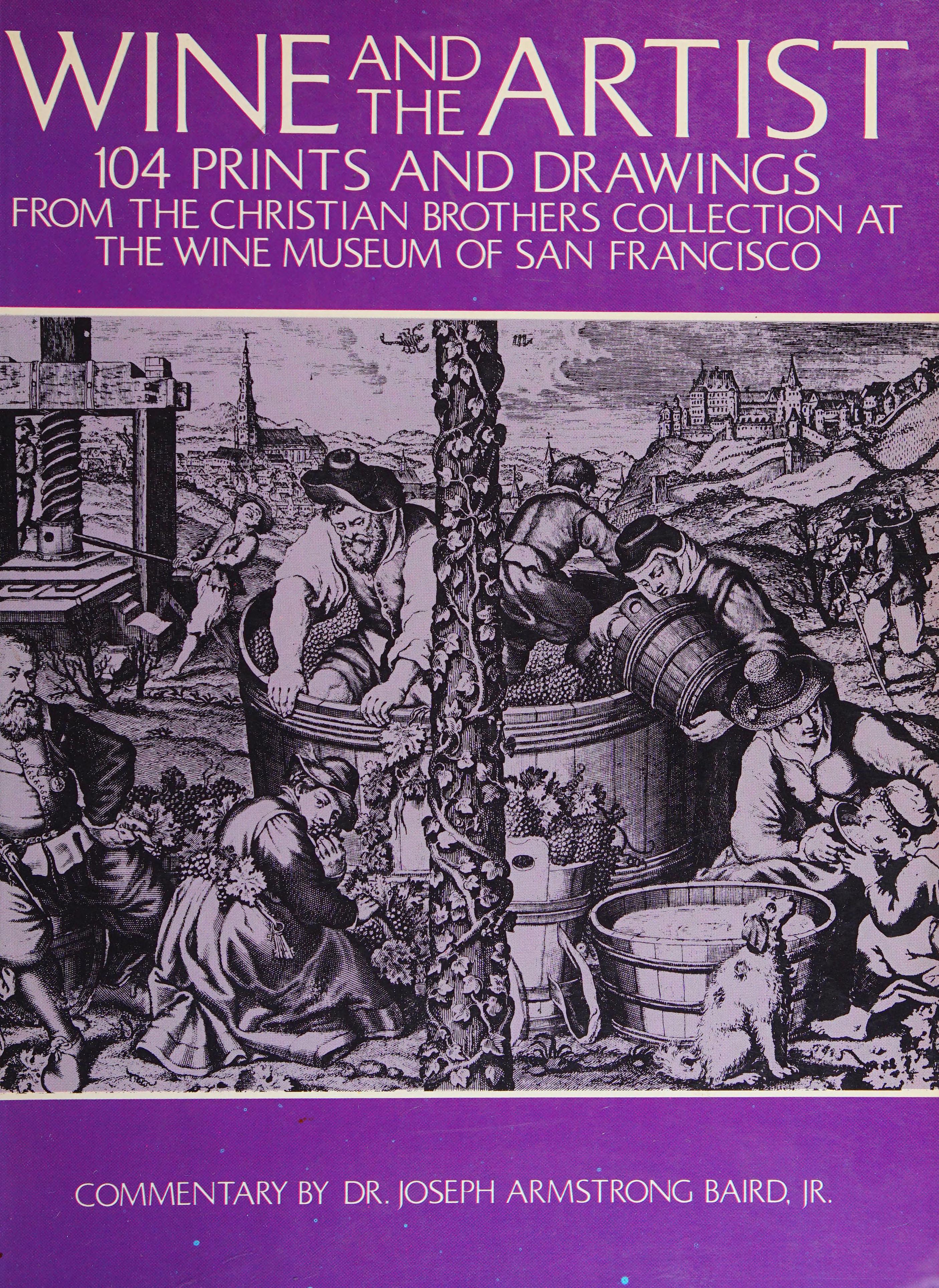 Wine And The Artist: 104 Prints And Drawings From The Christian Brothers Collection At The Wine Museum Of San Francisco