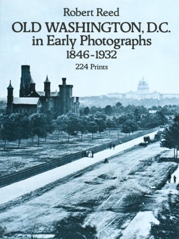 Old Washington, D.C. In Early Photographs, 1846-1932