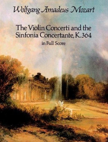 The Violin Concerti and the Sinfonia Concertante K.364 in Full Score