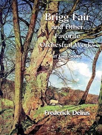 Brigg Fair and Other Favorite Orchestral Works in Full Score