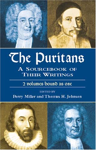 The Puritans: A Sourcebook Of Their Writings