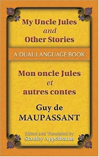 My Uncle Jules And Other Stories/Mon Oncle Jules Et Autres Contes: A Dual-Language Book (Dover Dual Language French) (English And French Edition)