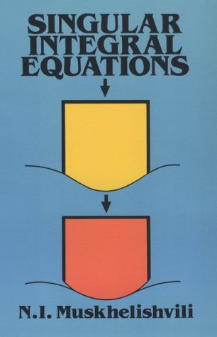 Singular Integral Equations: Boundary Problems Of Function Theory And Their Application To Mathematical Physics