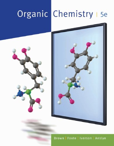 Study Guide with Student Solutions Manual for Brown/Iverson/Ansyln/Foote’s Organic Chemistry, 5th