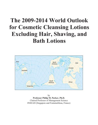 The 2009-2014 World Outlook for Cosmetic Cleansing Lotions Excluding Hair, Shaving, and Bath Lotions