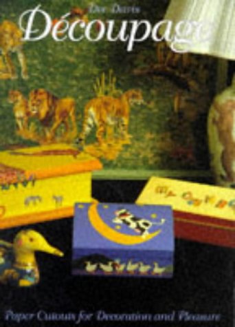 Decoupage: Paper Cutouts For Decoration And Pleasure