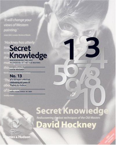 Secret Knowledge Rediscovering the Lost Techniques of the Old Masters