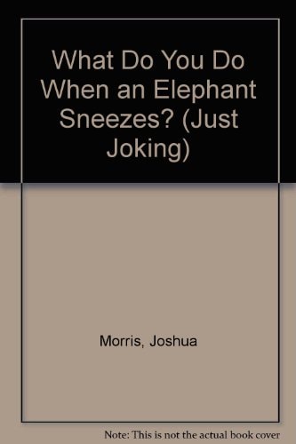 What Do You Do When An Elephant Sneezes?